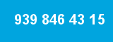 939 846 43 15